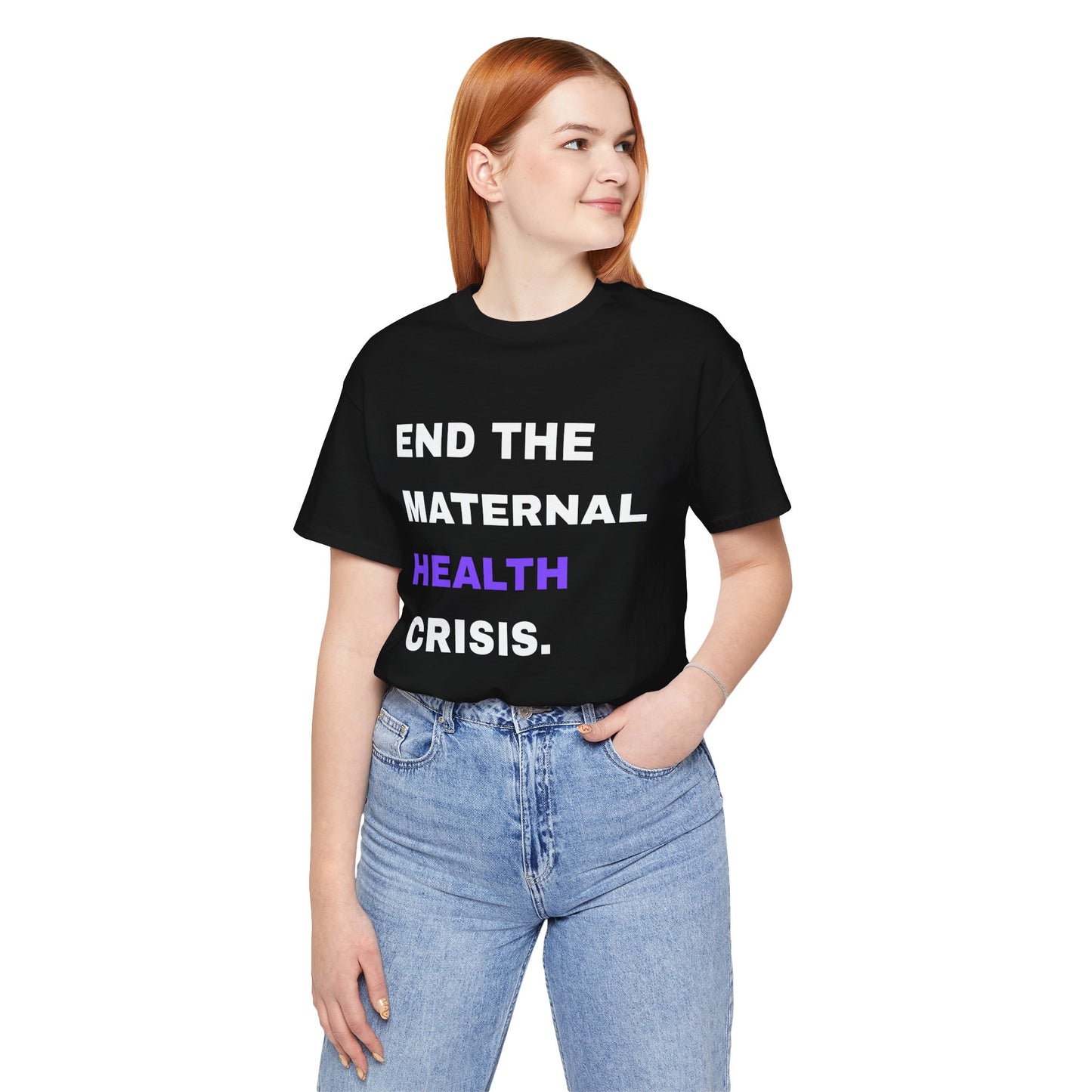 End the Maternal Crisis Tee