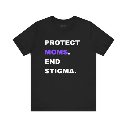 Protect Moms. End Stigma. Rally Tee